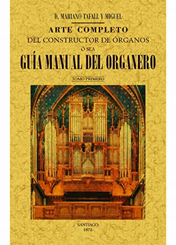 9788490015131: Arte completo del constructor de rganos  sea Guia manual del organero