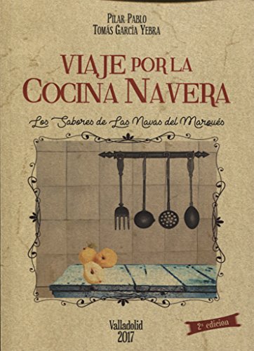 Imagen de archivo de VIAJE POR LA COCINA NAVERA. LOS SABORES DE LAS NAVAS DEL MARQUS a la venta por KALAMO LIBROS, S.L.