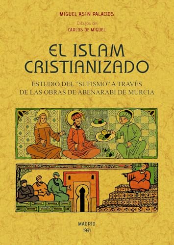 Beispielbild fr EL ISLAM CRISTIANIZADO. Estudio del "Sufismo" a travs de las obras de Abenarabi de Murcia zum Verkauf von Librera Races