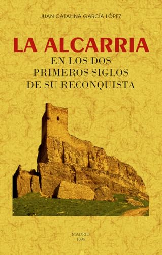 Imagen de archivo de LA ALCARRIA. EN LOS DOS PRIMEROS SIGLOS DE SU RECONQUISTA a la venta por KALAMO LIBROS, S.L.