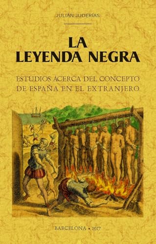 Beispielbild fr LA LEYENDA NEGRA. ESTUDIOS ACERCA DEL CONCEPTO DE ESPAA EN EL EXTRANJERO zum Verkauf von KALAMO LIBROS, S.L.