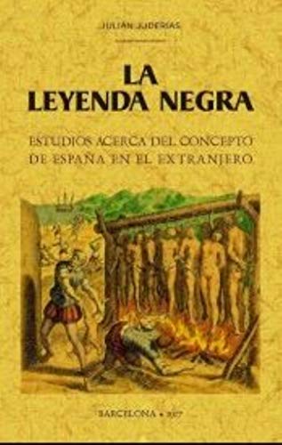 Imagen de archivo de LA LEYENDA NEGRA. ESTUDIOS ACERCA DEL CONCEPTO DE ESPAA EN EL EXTRANJERO a la venta por KALAMO LIBROS, S.L.