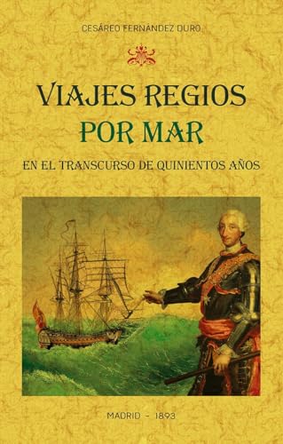 Beispielbild fr VIAJES REGIOS POR MAR EN EL TRANSCURSO DE QUINIENTOS AOS zum Verkauf von KALAMO LIBROS, S.L.