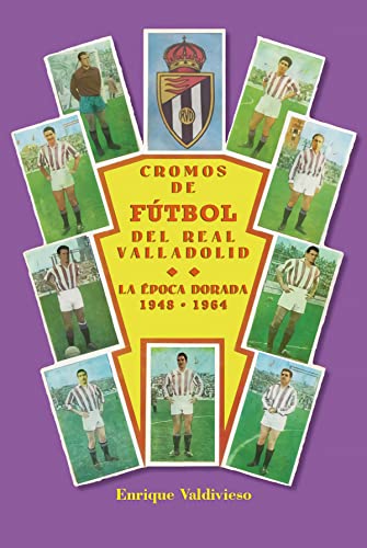 9788490016787: cromos de Ftbol Del Real Valladolid (MAXTOR CLASSICS)