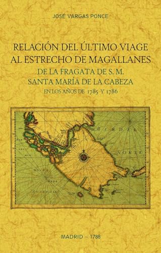 Imagen de archivo de Relacion del ultimo viage al estrecho de Magallanes de la fragata de S.M. Santa Maria de la Cabeza en los aos de 1785 y 1786 a la venta por AG Library