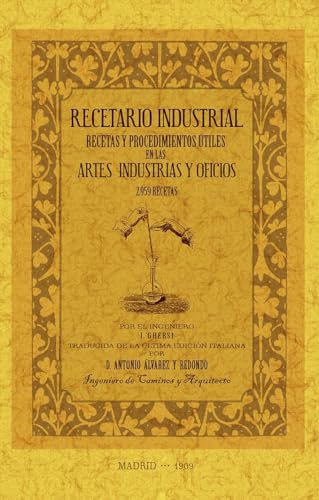 Stock image for RECETARIO INDUSTRIAL: RECETAS Y PROCEDIMIENTOS TILES EN LAS ARTES, INDUSTRIAS Y OFICIOS for sale by KALAMO LIBROS, S.L.
