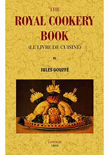 Stock image for THE ROYAL COOKERY BOOK (LE LIVRE DE CUISINE). for sale by KALAMO LIBROS, S.L.