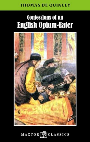 Stock image for Confessions of an english opium-eater (Maxtor Classics, Band 45) for sale by medimops