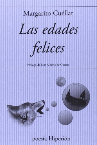 Imagen de archivo de Las edades felices: Prólogo de Luis Alberto de Cuenca (Poesía Hiperión) (Spanish Edition) a la venta por Blue Rock Books