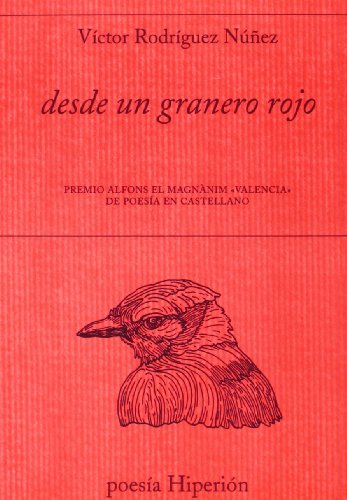 Imagen de archivo de DESDE UN GRANERO ROJO. PREMIO ALFONS EL MAGNANIM 'VALENCIA' DE POESIA EN CASTELLANO a la venta por KALAMO LIBROS, S.L.