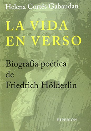 Vida en verso, (La)Biografia poetica de Friedrich Holderlin