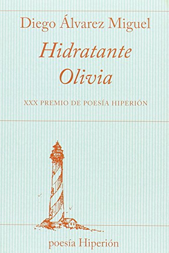 Imagen de archivo de HIDRATANTE OLIVIA. XXX PREMIO DE POESIA HIPERION a la venta por KALAMO LIBROS, S.L.