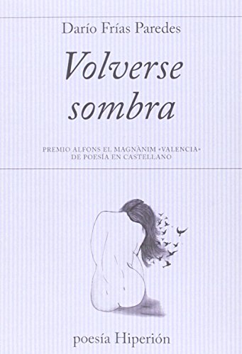 Imagen de archivo de Volverse sombra: Premio Alfons el Magnnim Valencia de Poesa en Castellano a la venta por AG Library