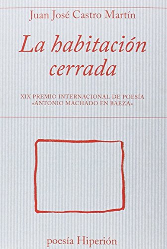 Imagen de archivo de HABITACION CERRADA, LA. XIX PREMIO INTERNACIONAL DE POESIA ANTONIO MACHADO EN BAEZA a la venta por KALAMO LIBROS, S.L.