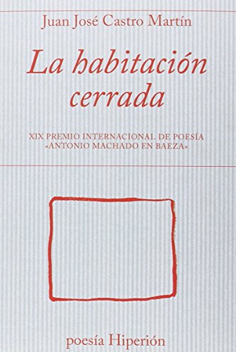 Stock image for HABITACION CERRADA, LA. XIX PREMIO INTERNACIONAL DE POESIA ANTONIO MACHADO EN BAEZA for sale by KALAMO LIBROS, S.L.