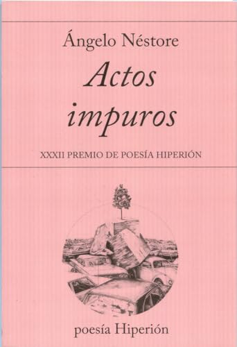 Imagen de archivo de ACTOS IMPUROS. XXXII PREMIO DE POESIA HIPERION a la venta por KALAMO LIBROS, S.L.