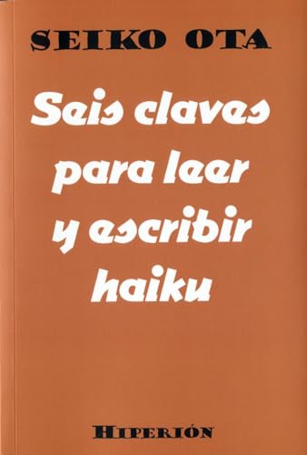 Imagen de archivo de SEIS CLAVES PARA LEER Y ESCRIBIR HAIKU a la venta por Hilando Libros