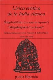 Imagen de archivo de LIRICA EROTICA DE LA INDIA CLASICA. SRNGARATILAKA (LA SEAL DE LA PASION) GHATAKARPARA (LA OLLA ROTA) a la venta por KALAMO LIBROS, S.L.