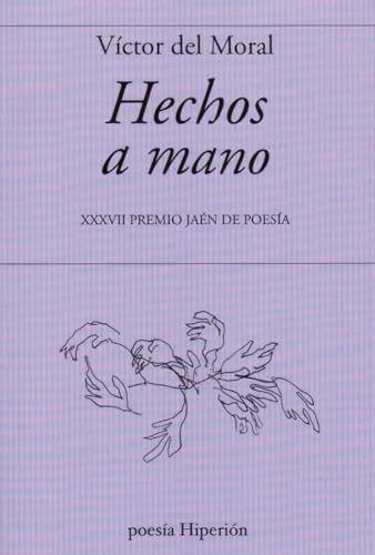 Beispielbild fr HECHOS A MANO. XXXVII PREMIO JAEN DE POESIA zum Verkauf von KALAMO LIBROS, S.L.