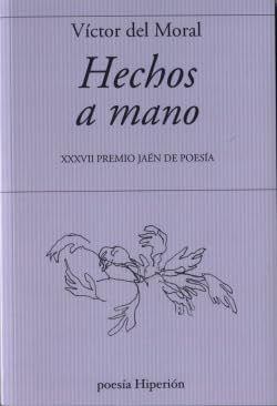 Imagen de archivo de HECHOS A MANO. XXXVII PREMIO JAEN DE POESIA a la venta por KALAMO LIBROS, S.L.