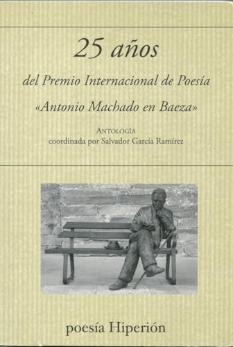 9788490021958: 25 aos del Premio Internacional Antono Machado en Baeza: Antologa: 800 (poesa Hiperin)