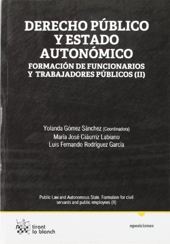 Derecho pÃºblico y Estado AutonÃ³mico FormaciÃ³n de funcionarios y trabajadores pÃºblicos (II) (9788490040638) by Yolanda GÃ³mez SÃ¡nchez; MÂª JosÃ© Ciaurriz Labiano; Cristina ElÃ­as MÃ©ndez