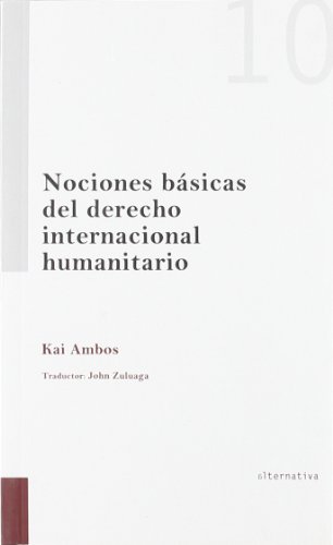 Nociones básicas del derecho internacional humanitario - Kai Ambos; Kai Ambos