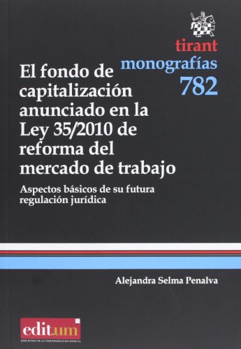 9788490045190: El fondo de capitalizacin anunciado en la Ley 35-2010 de reforma del mercado de trabajo : aspectos bsicos de su futura regulacin jurdica