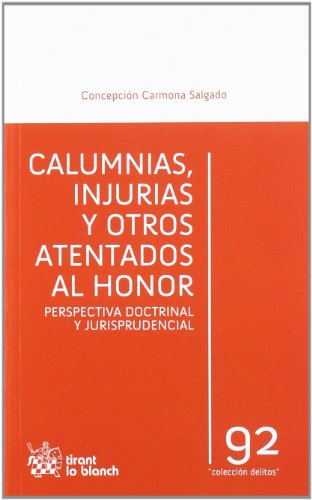 Stock image for Calumnias, injurias y otros atentados al honor perspectiva doctrinal y jurisprudencial for sale by MARCIAL PONS LIBRERO