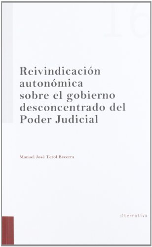 9788490046791: Reivindicacin autonmica sobre el gobierno desconcentrado del Poder Judicial