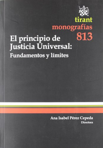 El principio de Justicia Universal: Fundamentos y lÃ­mites (9788490047811) by Various