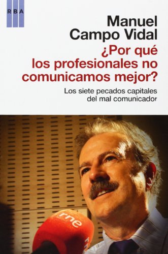 9788490061244: porque los profesionales no nos comunic: Los 7 pecados capitales del mal comunicador.