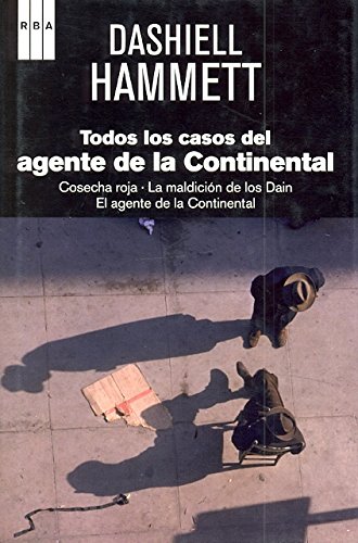 Todos los casos del agente de la Continental: Cosecha roja, La maldiciÃ³n de los Dain, El agente de la Continental (9788490061688) by Hammett, Dashiell