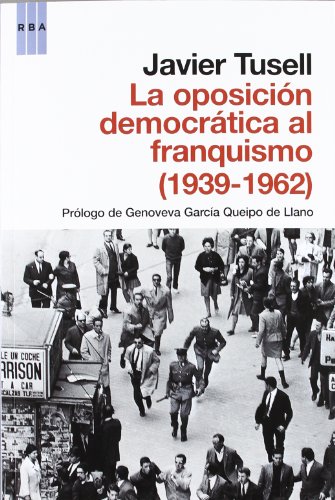 9788490062135: La oposicion democratica al franquismo (Ensayo y Biografa)