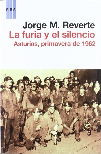 Beispielbild fr La furia y el silencio : Asturias, primavera de 1962 (ENSAYO Y BIOGRAFA) zum Verkauf von medimops