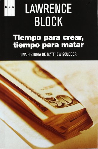 Tiempo para crear, tiempo para matar: Serie Matthew Scudder II (9788490062623) by Block, Lawrence