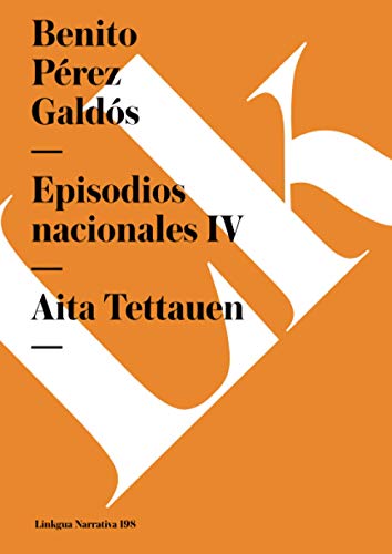 Imagen de archivo de Episodios nacionales IV: Aita Tettauen (Narrativa) (Spanish Edition) a la venta por HPB-Emerald