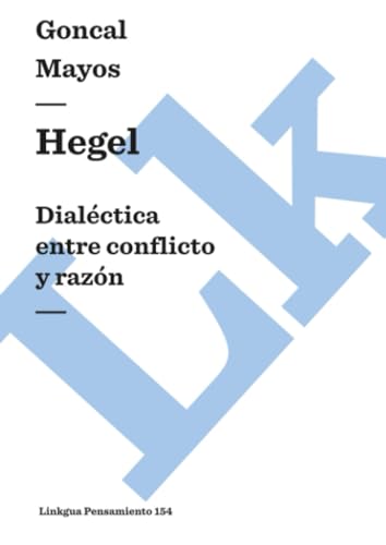 Imagen de archivo de Hegel: Dialectica Entre Conflicto Y Razon / Dialectic Between Conflict and Reason a la venta por Revaluation Books