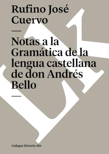 Stock image for Notas a la Gramtica de la lengua castellana de don Andrs Bello (Historia) (Spanish Edition) for sale by Books Unplugged