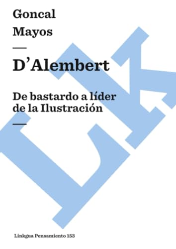 Imagen de archivo de D?Alembert: De bastardo a lder de la Ilustracin (Pensamiento) (Spanish Edition) a la venta por GF Books, Inc.