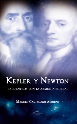 Imagen de archivo de KEPLER Y NEWTON ENCUENTROS CON LA ARMONIA SIDERAL a la venta por Siglo Actual libros