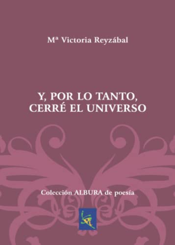 Beispielbild fr Y, POR LO TANTO, CERRE EL UNIVERSO zum Verkauf von KALAMO LIBROS, S.L.