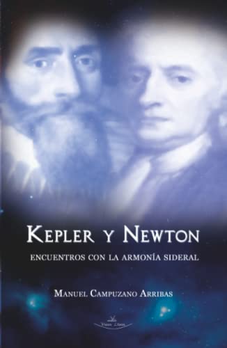 Imagen de archivo de Kepler y Newton: Encuentros con la armona sideral (Spanish Edition) a la venta por GF Books, Inc.