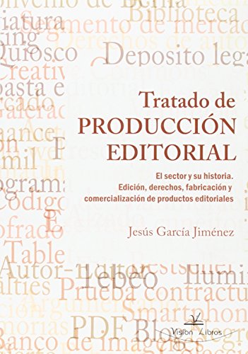 Imagen de archivo de Tratado de produccin editorial : el sector y su historia : edicin, derechos, fabricacin y comercializacin de productos editoriales a la venta por Revaluation Books