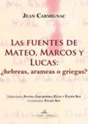 Stock image for LAS FUENTES DE MATEO, MARCOS Y LUCAS HEBREAS, ARAMEAS O GRIEGAS? for sale by Zilis Select Books