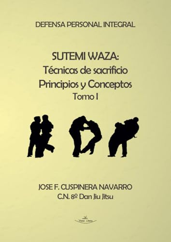 Stock image for Sutemi Waza: Tcnicas de sacrificio: La metodologa de las tcnicas de sacrificio como soporte del sistema cubano de defensa personal Kansen Ryu (Spanish Edition) for sale by Books Unplugged