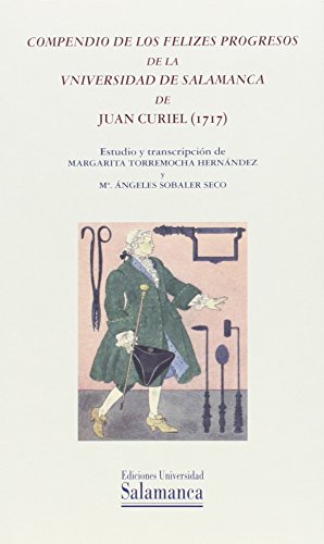 Imagen de archivo de COMPENDIO DE LOS FELIZES PROGRESOS DE LA UNIVERSIDAD DE SALAMANCA DE JUAN CURIEL (1717) a la venta por Siglo Actual libros