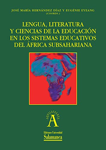 Beispielbild fr LENGUA, LITERATURA Y CIENCIAS DE LA EDUCACIN EN LOS SISTEMAS EDUCATIVOS DEL FRICA SUBSAHARIANA zum Verkauf von KALAMO LIBROS, S.L.