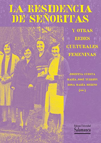 Stock image for LA RESIDENCIA DE SEORITAS Y OTRAS REDES CULTURALES FEMENINAS for sale by KALAMO LIBROS, S.L.