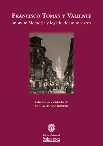 Imagen de archivo de FRANCISCO TOMS Y VALIENTE: MEMORIA Y LEGADO DE UN MAESTRO a la venta por KALAMO LIBROS, S.L.
